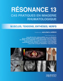 Résonance 13 - Muscles, Tendons, Enthèses, Nerfs